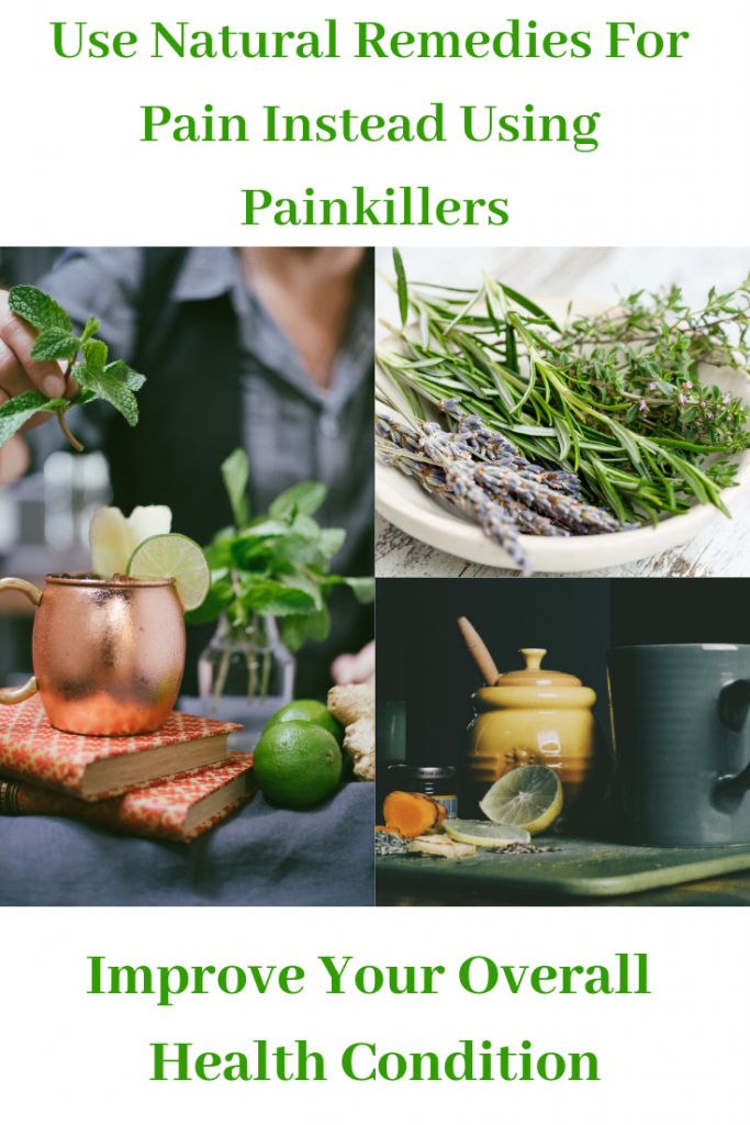 Use Natural Remedies For Pain Instead Using Painkillers And Improve Your Overall Health Condition