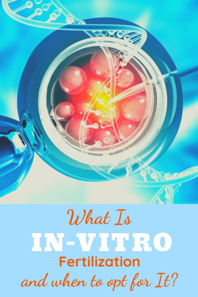 What Is In-Vitro Fertilization and When to Opt for It