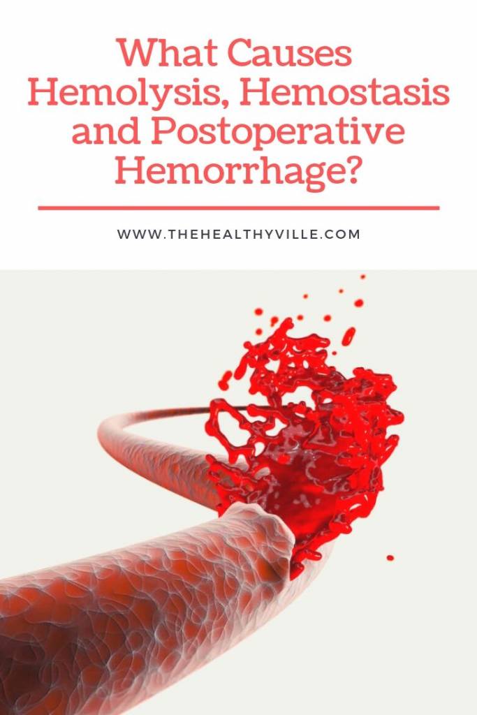 What Causes Hemolysis, Hemostasis and Postoperative Hemorrhage_
