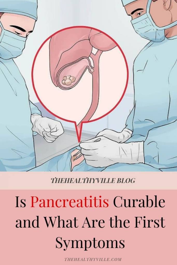 Is Pancreatitis Curable and What Are the First Symptoms