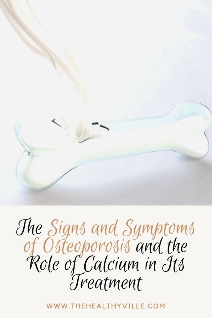 The Signs and Symptoms of Osteoporosis and the Role of Calcium in Its Treatment