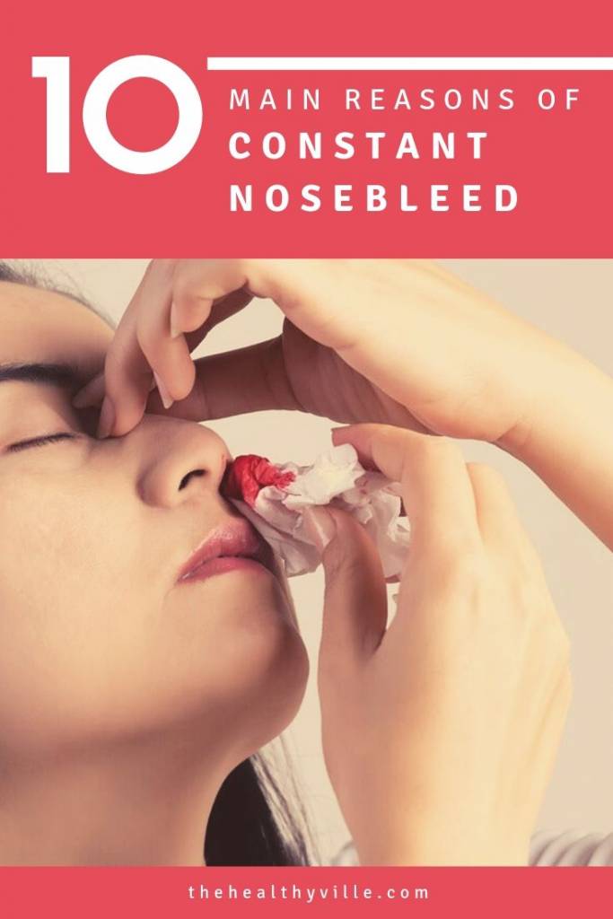 Constant Nosebleed – Find Out the 10 Main Reasons Why!