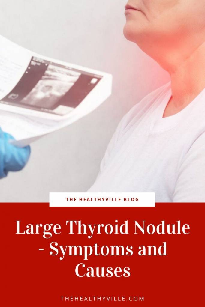 Large Thyroid Nodule – What Are the Symptoms and Causes_