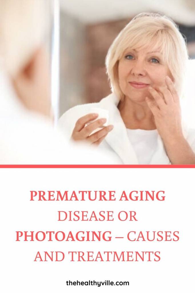 Premature Aging Disease or Photoaging – Causes and Treatments