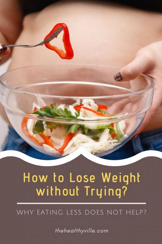 How to Lose Weight without Trying_ Why Eating Less Does not Help_