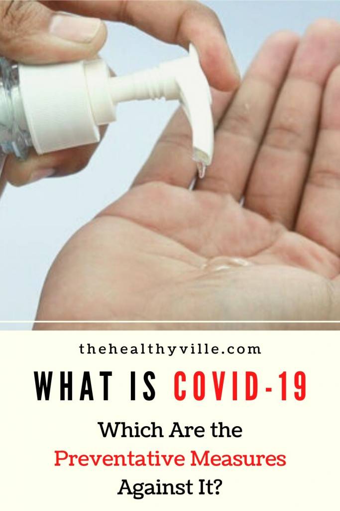 What Is COVID-19 and Which Are the Preventative Measures Against It_