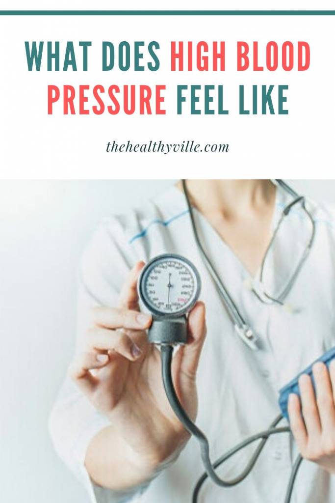 What Does High Blood Pressure Feel Like – When Start Monitoring It_