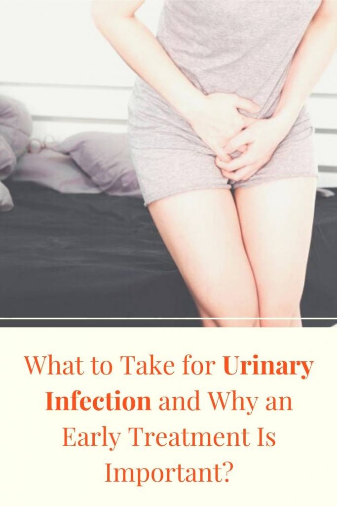 What to Take for Urinary Infection and Why an Early Treatment Is Important_