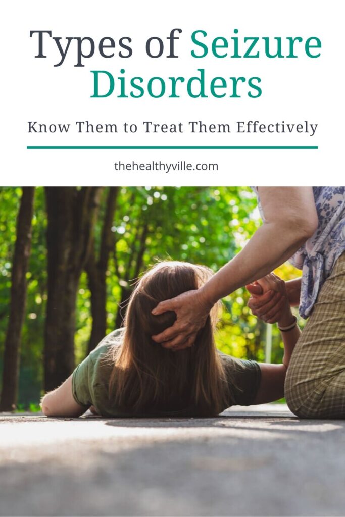 Types of Seizure Disorders – Know Them to Treat Them Effectively