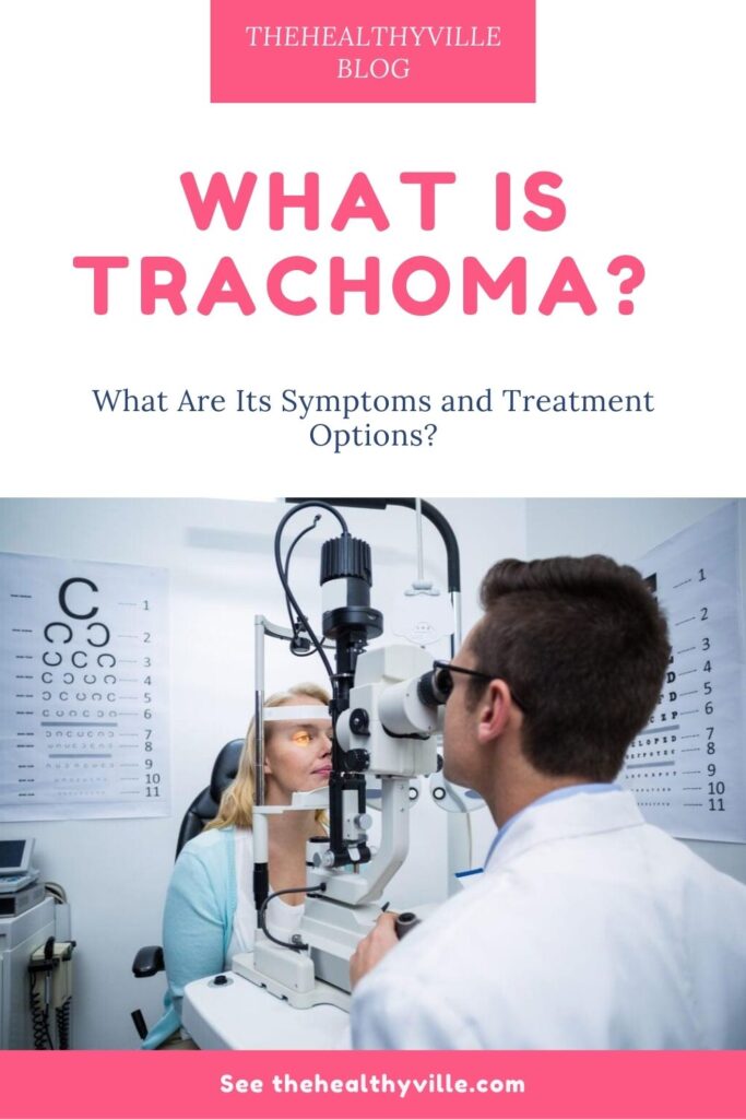 What Is Trachoma_ What Are Its Symptoms and Treatment Options_