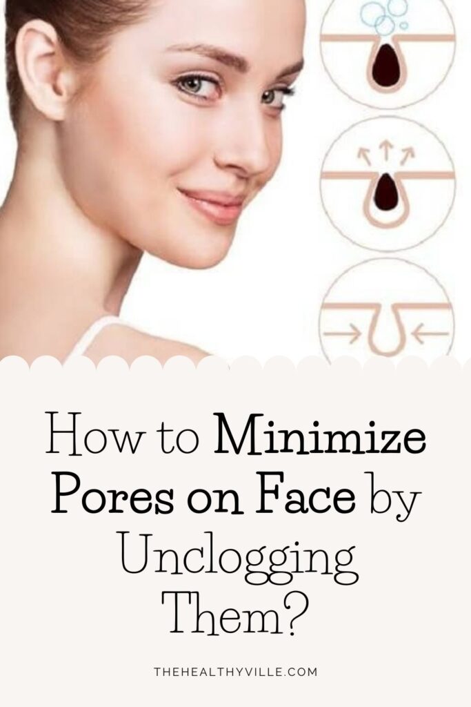 How to Minimize Pores on Face by Unclogging Them_