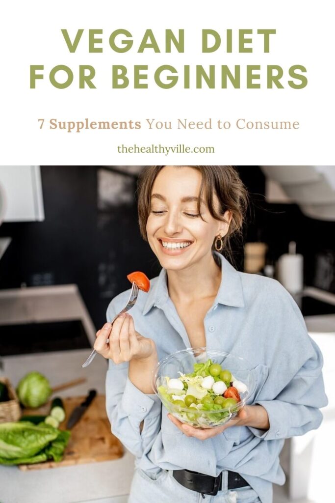 Vegan Diet for Beginners – 7 Supplements You Need to Consume
