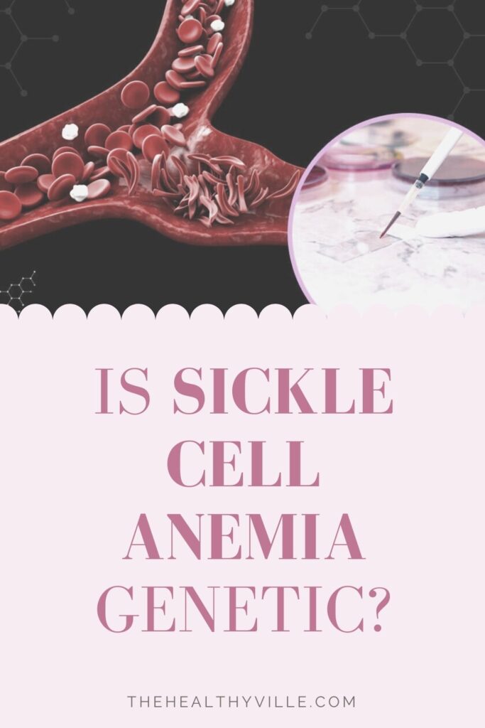 Is Sickle Cell Anemia Genetic_ - Everything You Need To Know