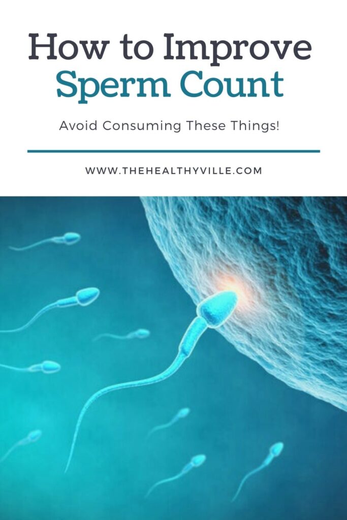 How to Improve Sperm Count – Avoid Consuming These Things!