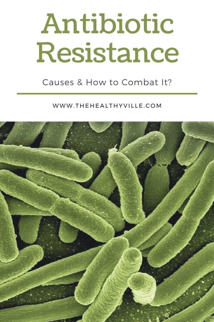 What Causes Antibiotic Resistance and How to Combat It_