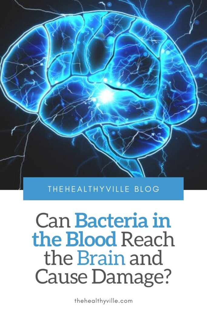 Can Bacteria in the Blood Reach the Brain and Cause Damage_