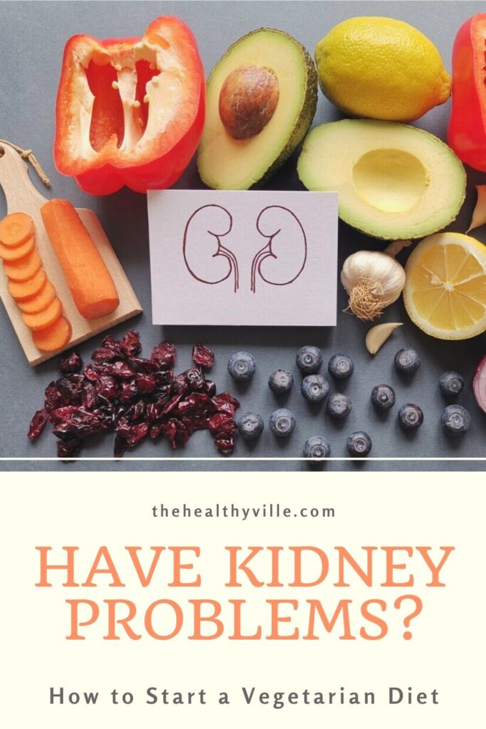 How to Start a Vegetarian Diet If You Have Kidney Problems