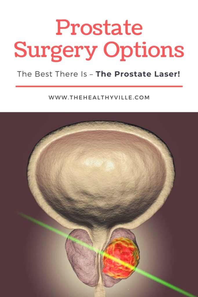 Prostate Surgery Options The Best There Is – The Prostate Laser!