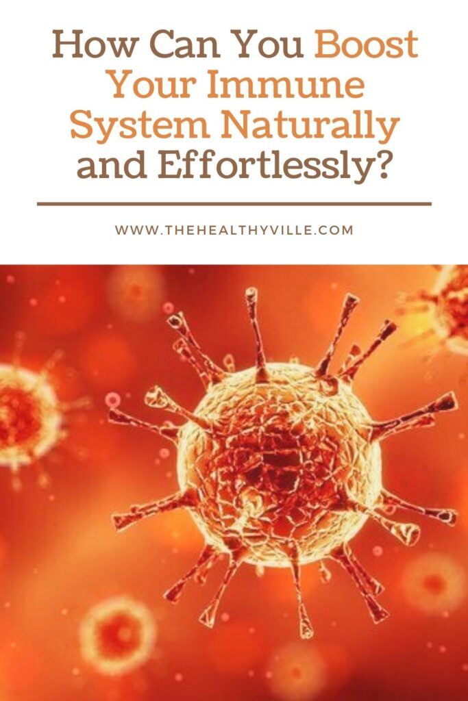 How Can You Boost Your Immune System Naturally and Effortlessly
