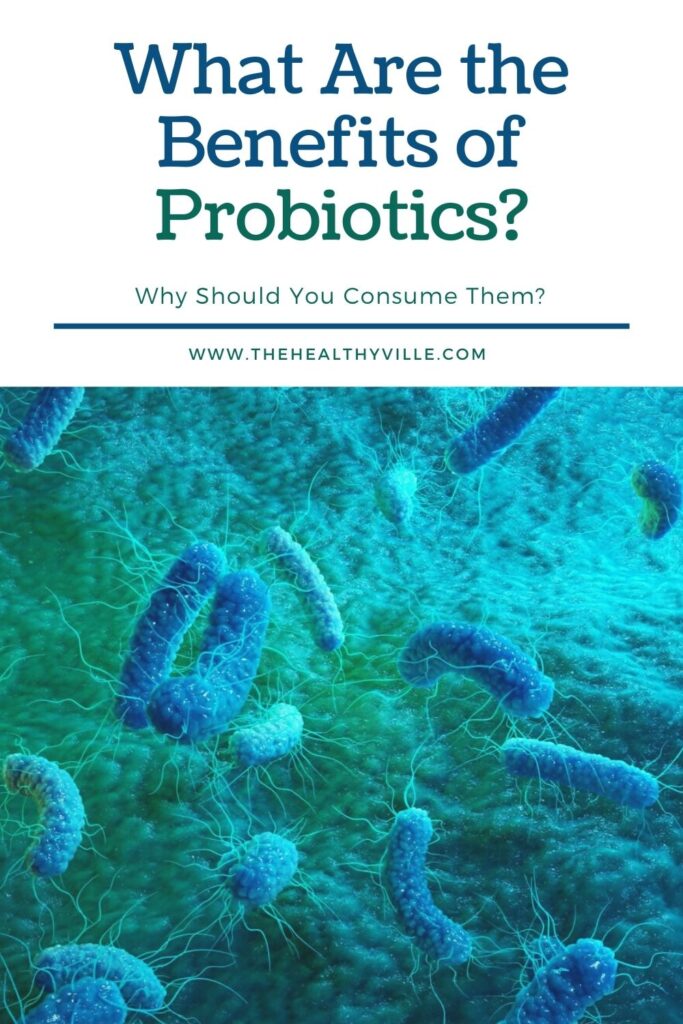 What Are the Benefits of Probiotics Why Should You Consume Them