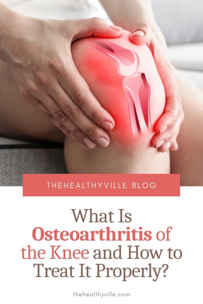 What Is Osteoarthritis of the Knee and How to Treat It Properly