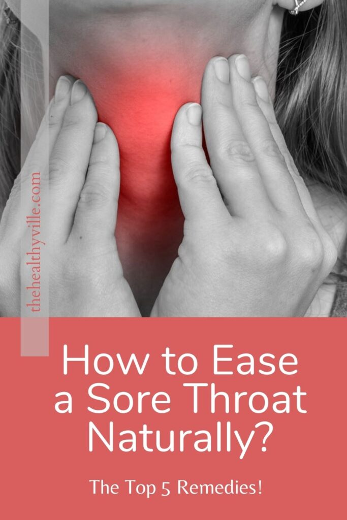 How to Ease a Sore Throat Naturally – The Top 5 Remedies!