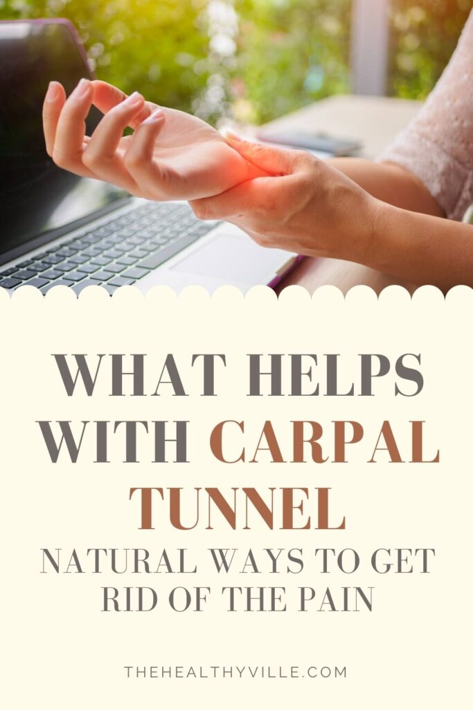 What Helps with Carpal Tunnel – Natural Ways to Get Rid of the Pain