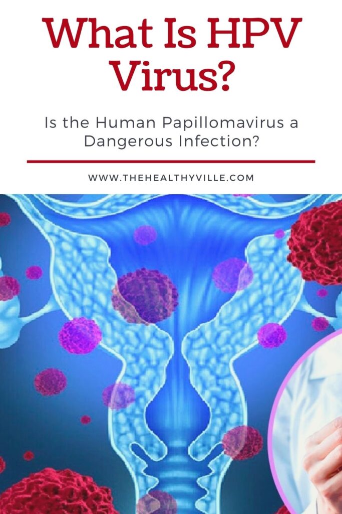What Is HPV Virus – Is the Human Papillomavirus a Dangerous Infection