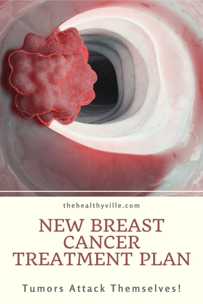 New Breast Cancer Treatment Plan – Tumors Attack Themselves!