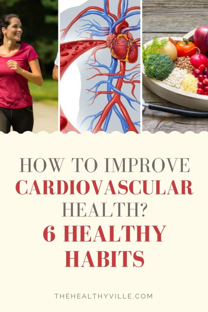 How to Improve Cardiovascular Health – 6 Healthy Habits