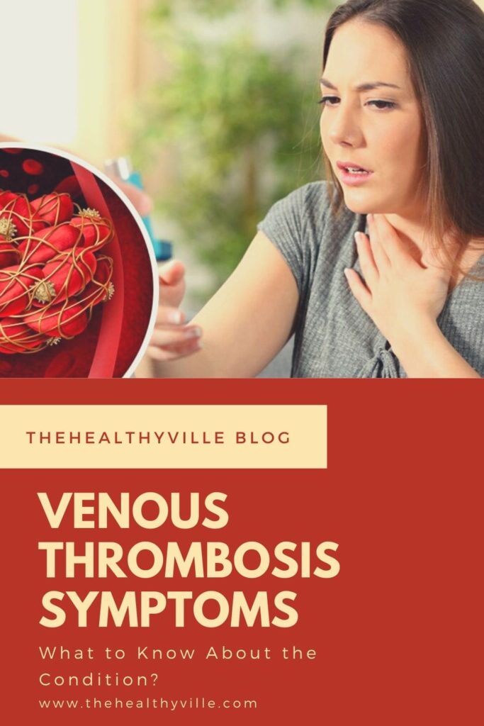 Venous Thrombosis Symptoms – What to Know About the Condition
