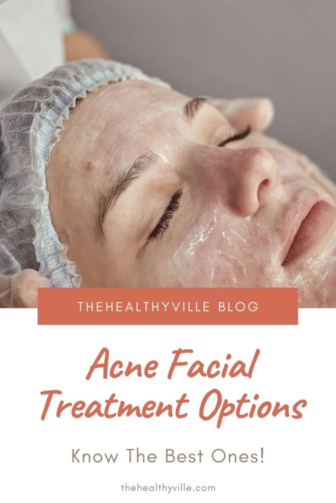 Acne Facial Treatment Options – Know The Best Ones!