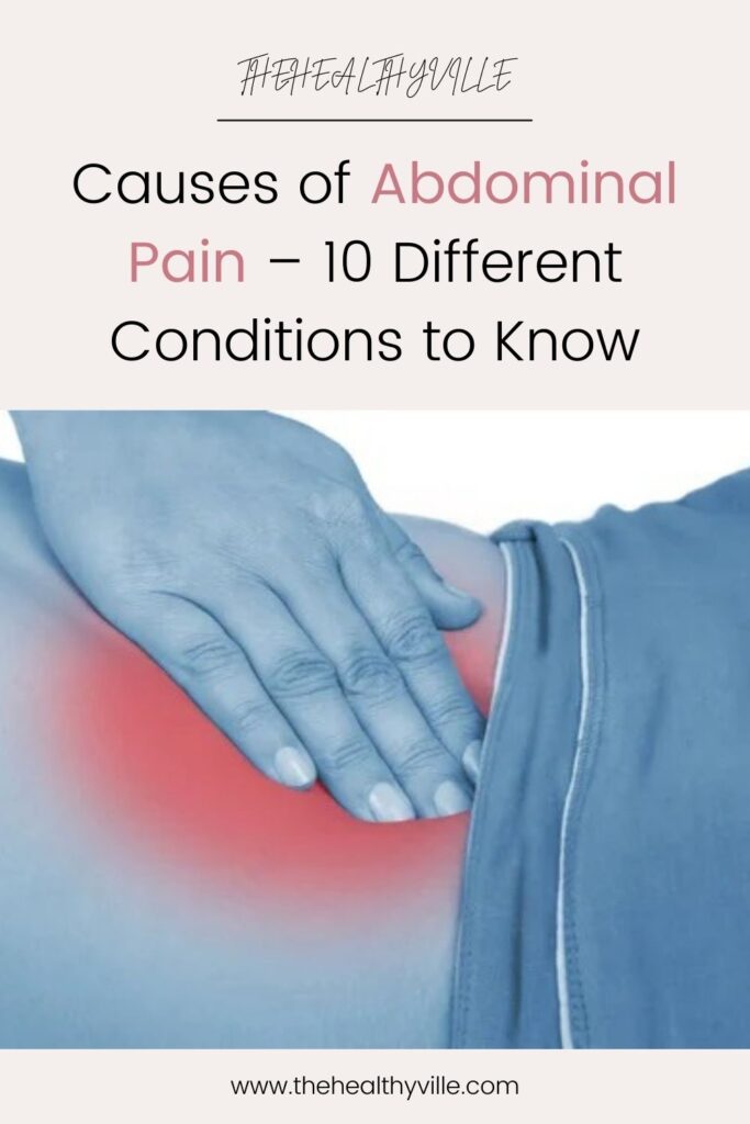 Causes of Abdominal Pain – 10 Different Conditions to Know