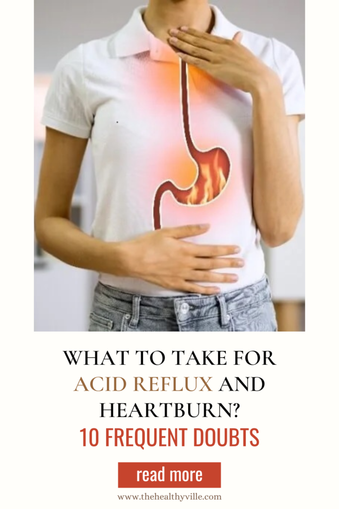 What to Take for Acid Reflux and Heartburn 10 Frequent Doubts