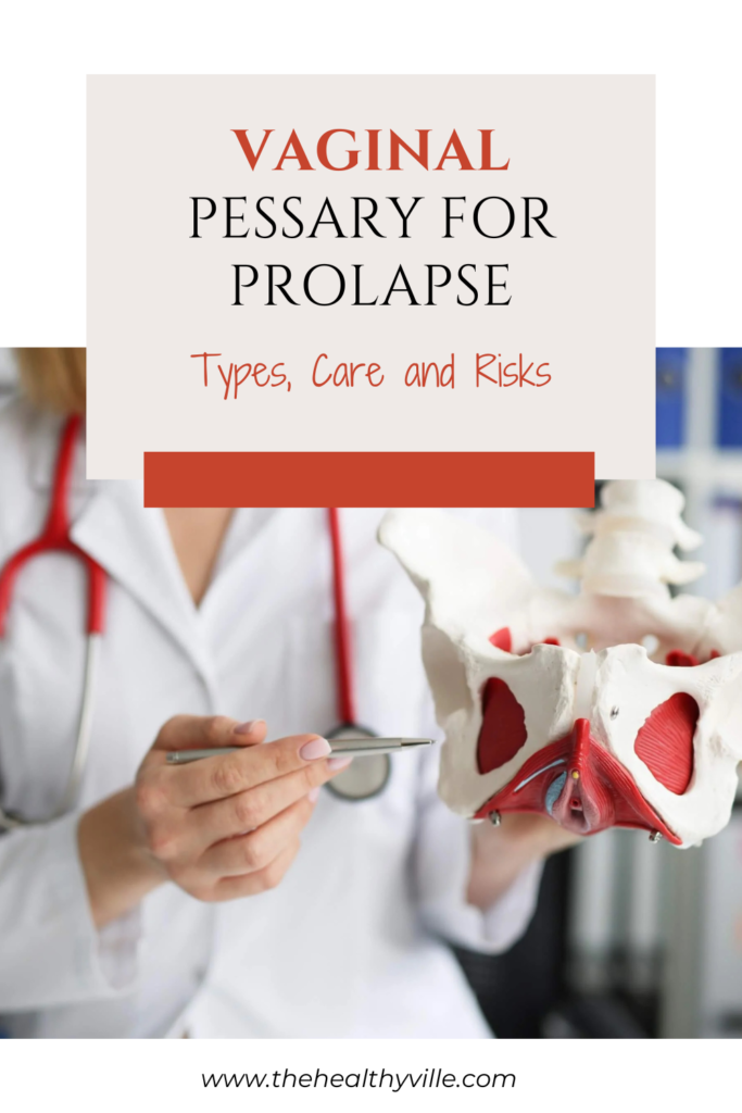 Vaginal Pessary for Prolapse Types, Care and Risks
